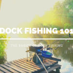 Dock Fishing 101